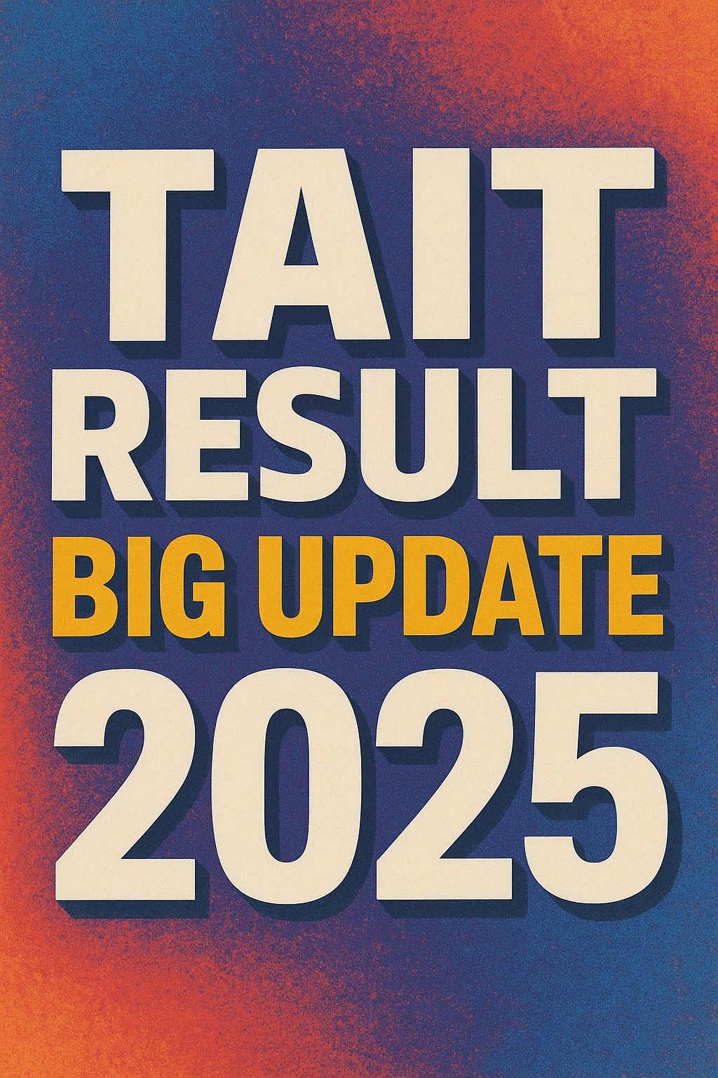 TAIT RESULT BIG UPDATE 2025
