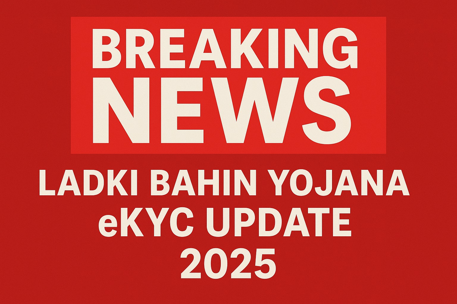 Ladki Bahin Yojana eKYC Update 2025